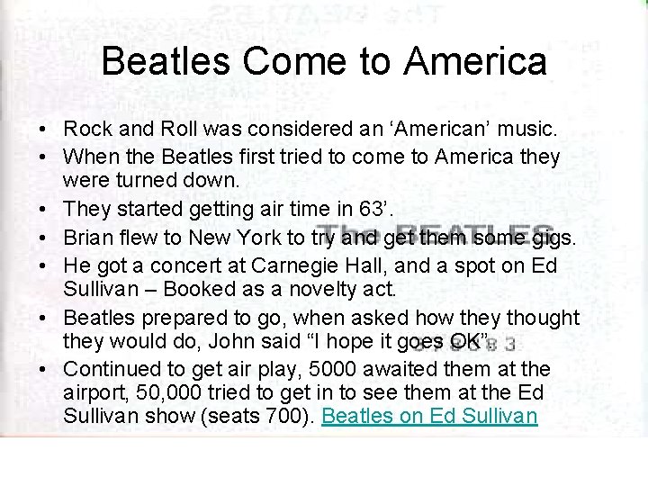 Beatles Come to America • Rock and Roll was considered an ‘American’ music. •