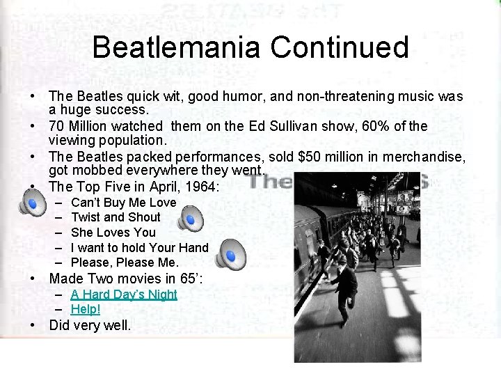 Beatlemania Continued • The Beatles quick wit, good humor, and non-threatening music was a