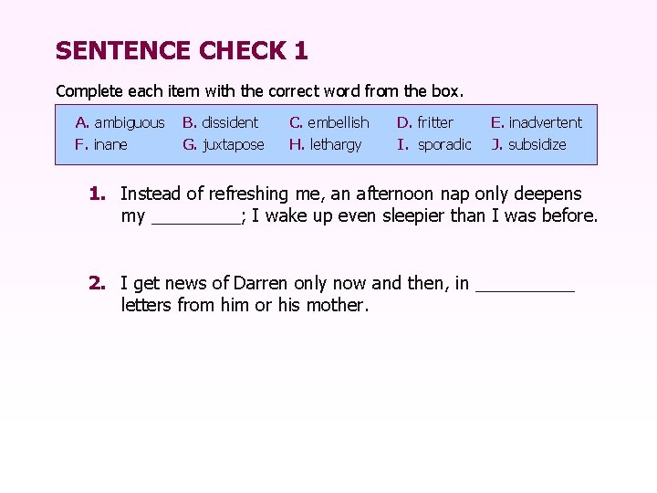 SENTENCE CHECK 1 Complete each item with the correct word from the box. A.