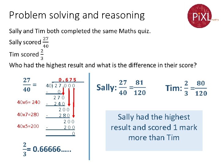 Problem solving and reasoning • 40 x 6= 240 40 x 7=280 40 x