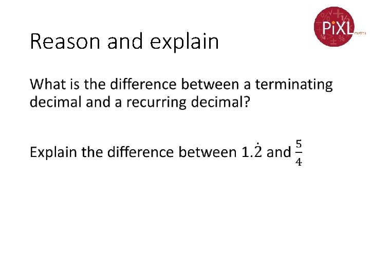 Reason and explain • 