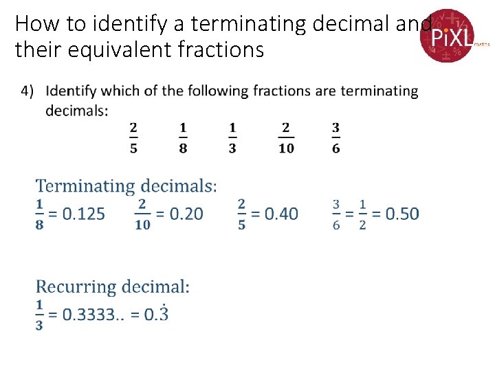 How to identify a terminating decimal and their equivalent fractions 