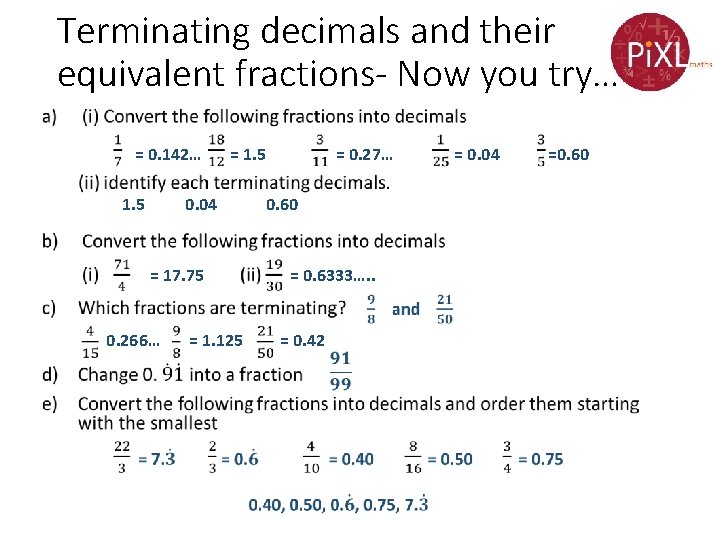 Terminating decimals and their equivalent fractions- Now you try… • = 0. 142… 1.