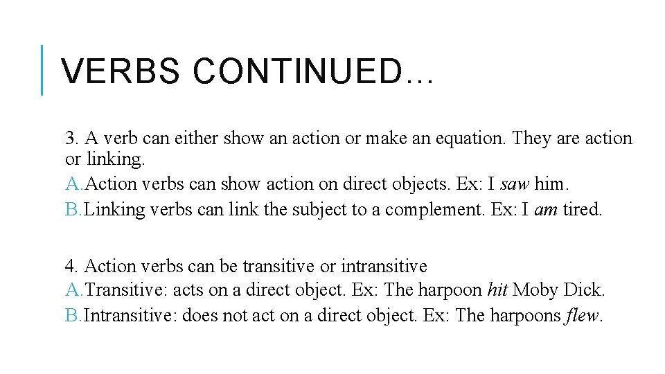 VERBS CONTINUED… 3. A verb can either show an action or make an equation.