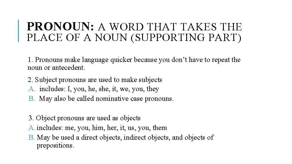 PRONOUN: A WORD THAT TAKES THE PLACE OF A NOUN (SUPPORTING PART) 1. Pronouns