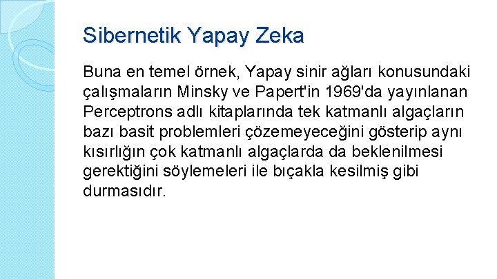 Sibernetik Yapay Zeka Buna en temel örnek, Yapay sinir ağları konusundaki çalışmaların Minsky ve