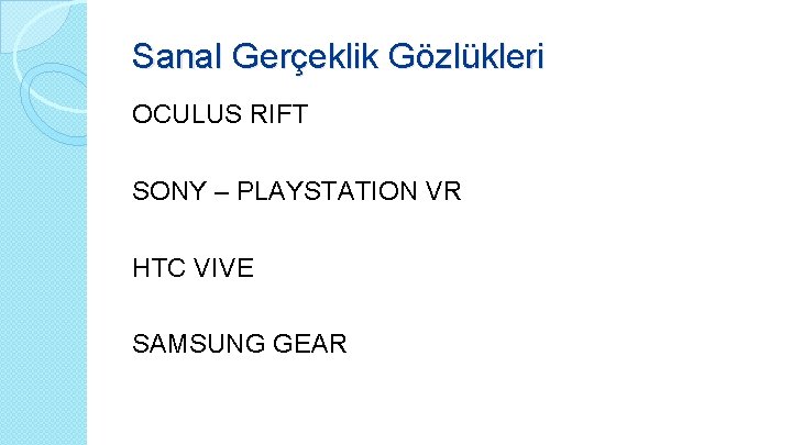 Sanal Gerçeklik Gözlükleri OCULUS RIFT SONY – PLAYSTATION VR HTC VIVE SAMSUNG GEAR 