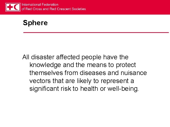 Sphere All disaster affected people have the knowledge and the means to protect themselves