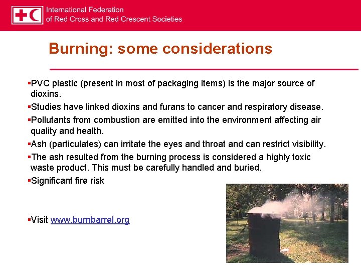 Burning: some considerations §PVC plastic (present in most of packaging items) is the major