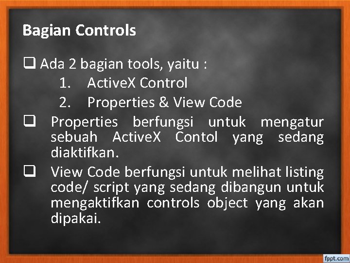 Bagian Controls q Ada 2 bagian tools, yaitu : 1. Active. X Control 2.