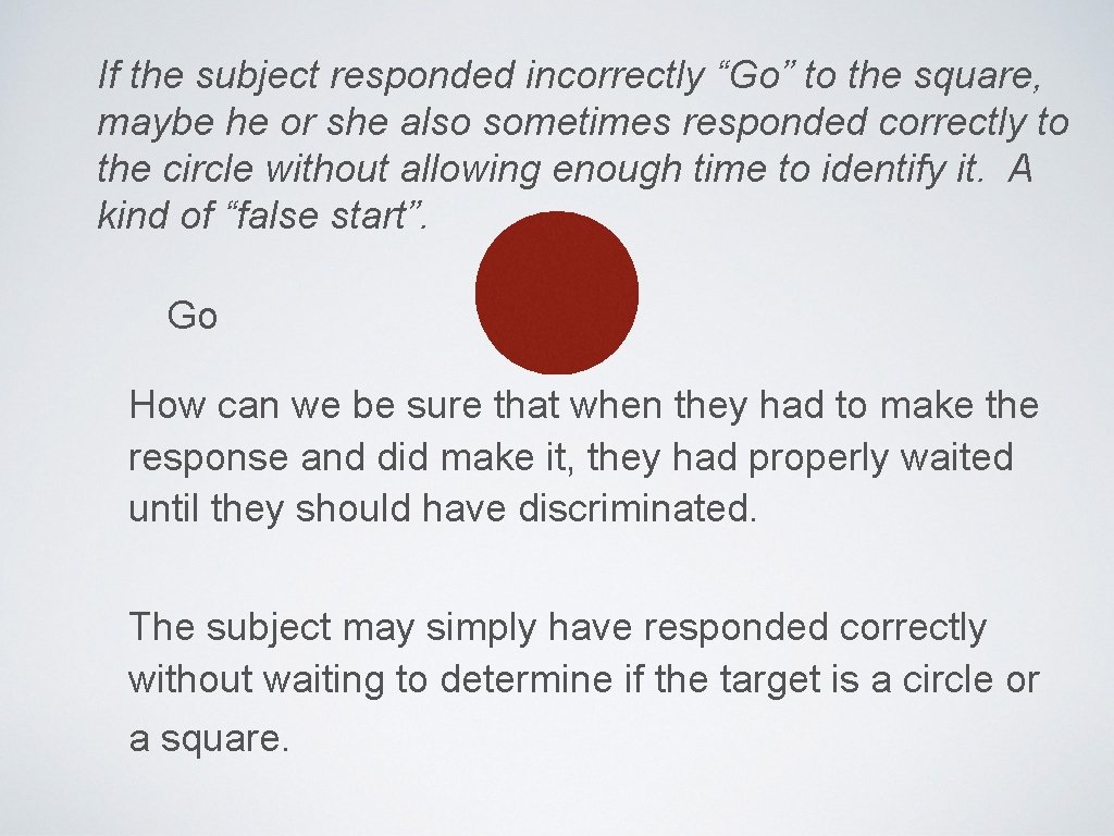 If the subject responded incorrectly “Go” to the square, maybe he or she also