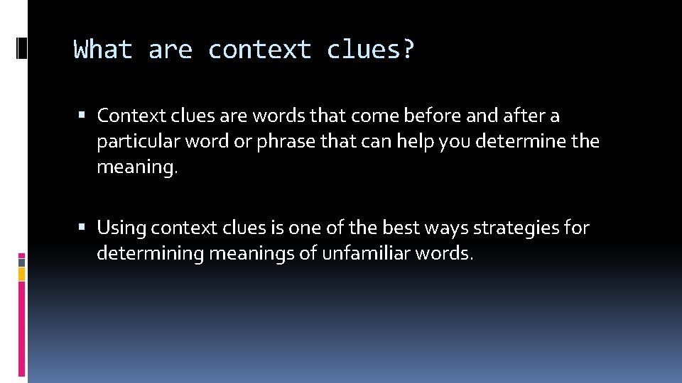 What are context clues? Context clues are words that come before and after a