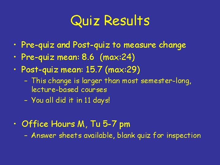 Quiz Results • Pre-quiz and Post-quiz to measure change • Pre-quiz mean: 8. 6