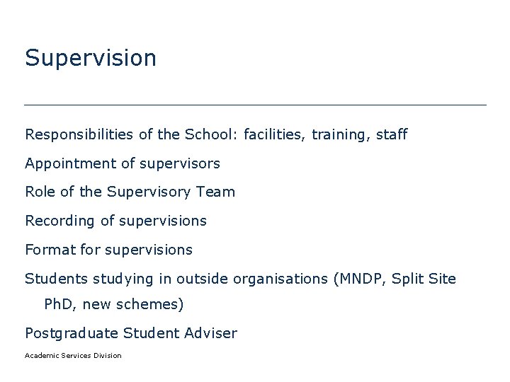 Supervision Responsibilities of the School: facilities, training, staff Appointment of supervisors Role of the