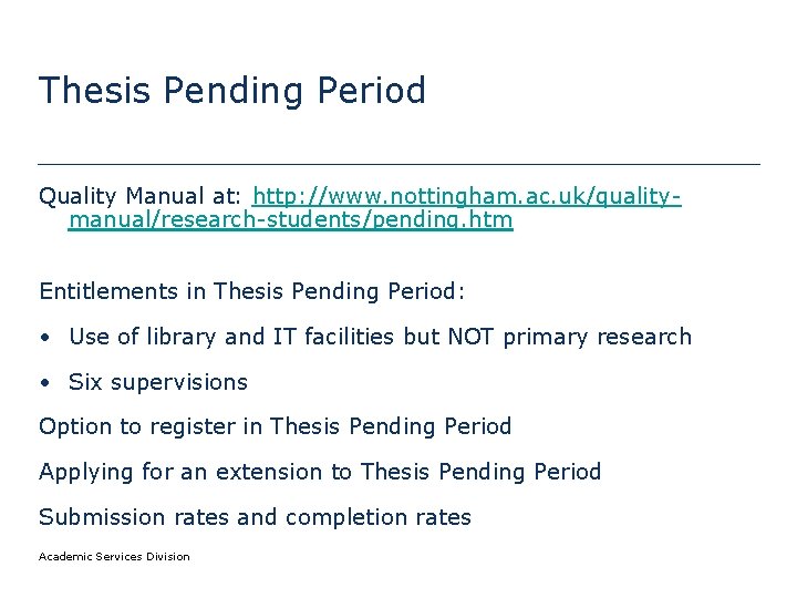 Thesis Pending Period Quality Manual at: http: //www. nottingham. ac. uk/qualitymanual/research-students/pending. htm Entitlements in