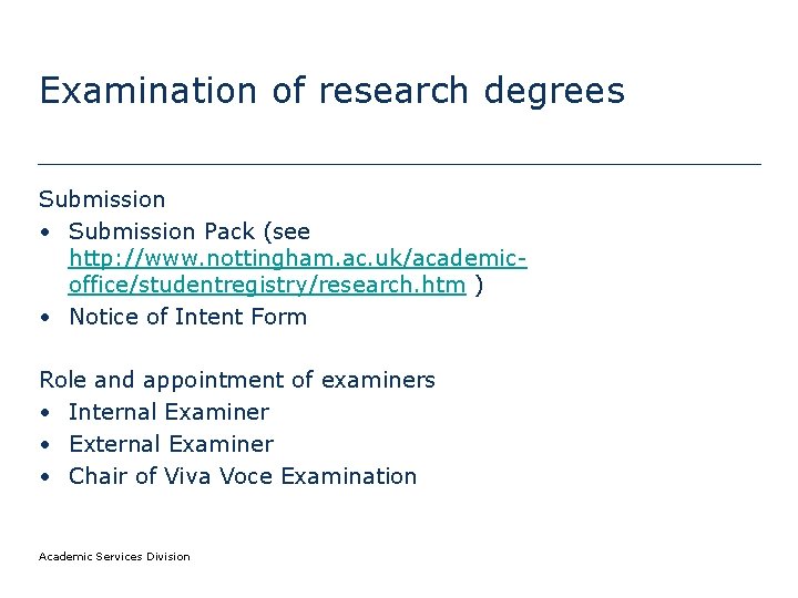 Examination of research degrees Submission • Submission Pack (see http: //www. nottingham. ac. uk/academicoffice/studentregistry/research.