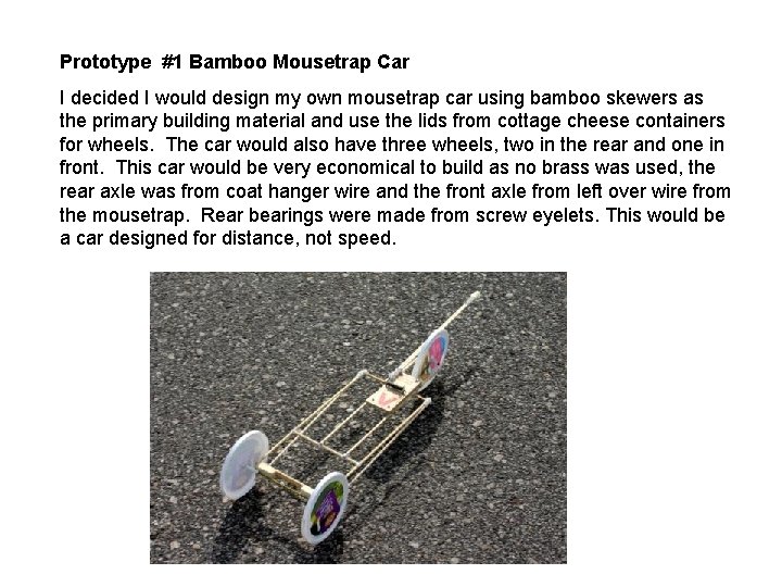 Prototype #1 Bamboo Mousetrap Car I decided I would design my own mousetrap car