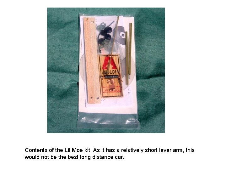 Contents of the Lil Moe kit. As it has a relatively short lever arm,