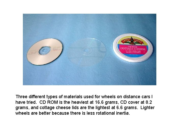 Three different types of materials used for wheels on distance cars I have tried.