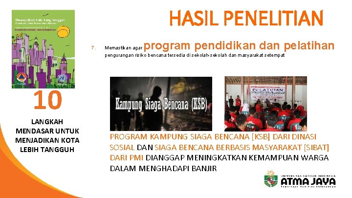 HASIL PENELITIAN 7. Memastikan agar program pendidikan dan pelatihan pengurangan risiko bencana tersedia di