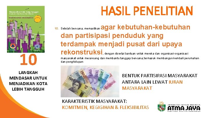 HASIL PENELITIAN agar kebutuhan-kebutuhan dan partisipasi penduduk yang terdampak menjadi pusat dari upaya rekonstruksi,