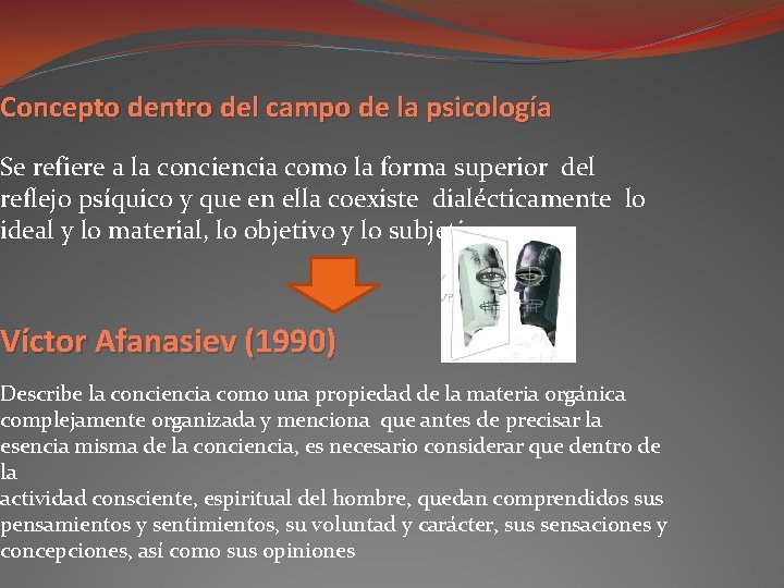Concepto dentro del campo de la psicología Se refiere a la conciencia como la