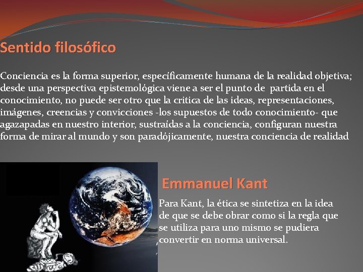 Sentido filosófico Conciencia es la forma superior, específicamente humana de la realidad objetiva; desde