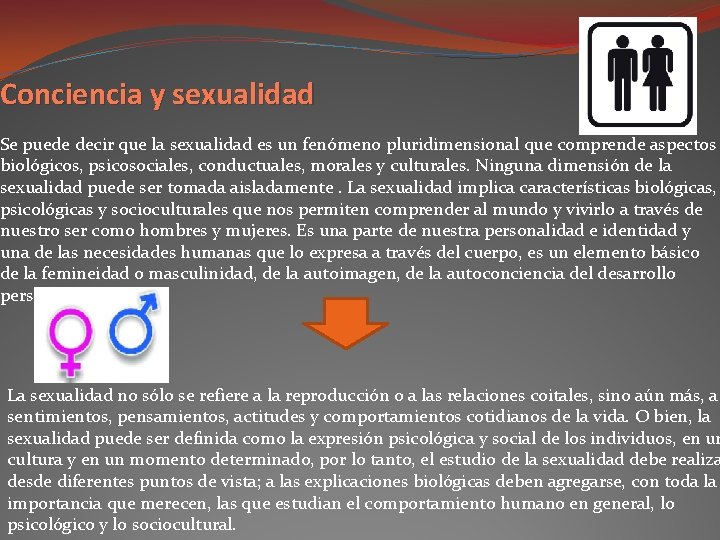 Conciencia y sexualidad Se puede decir que la sexualidad es un fenómeno pluridimensional que