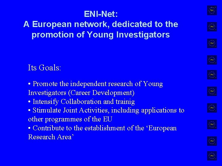 ENI-Net: A European network, dedicated to the promotion of Young Investigators Its Goals: •