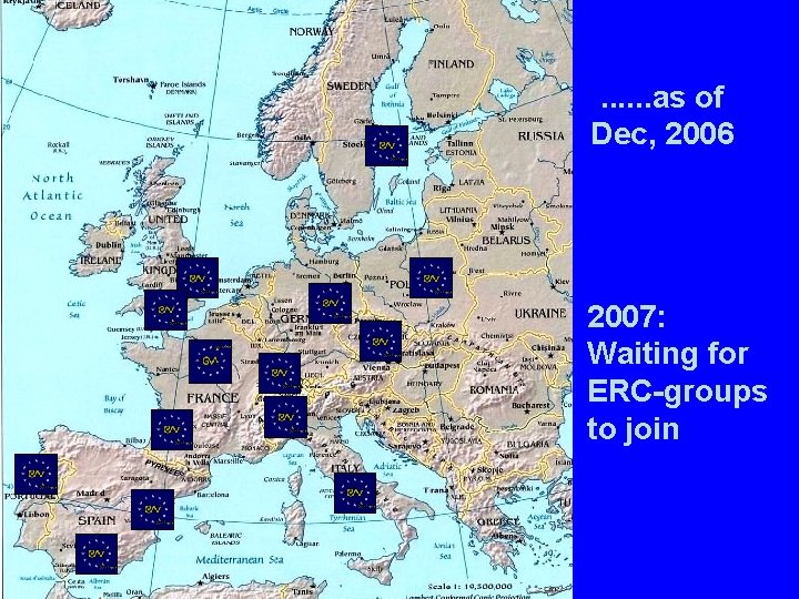 . . . as of Dec, 2006 2007: Waiting for ERC-groups to join 