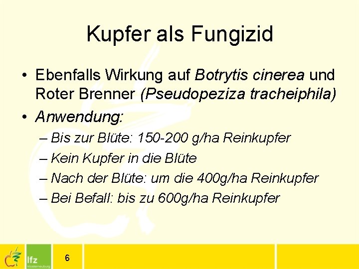 Kupfer als Fungizid • Ebenfalls Wirkung auf Botrytis cinerea und Roter Brenner (Pseudopeziza tracheiphila)