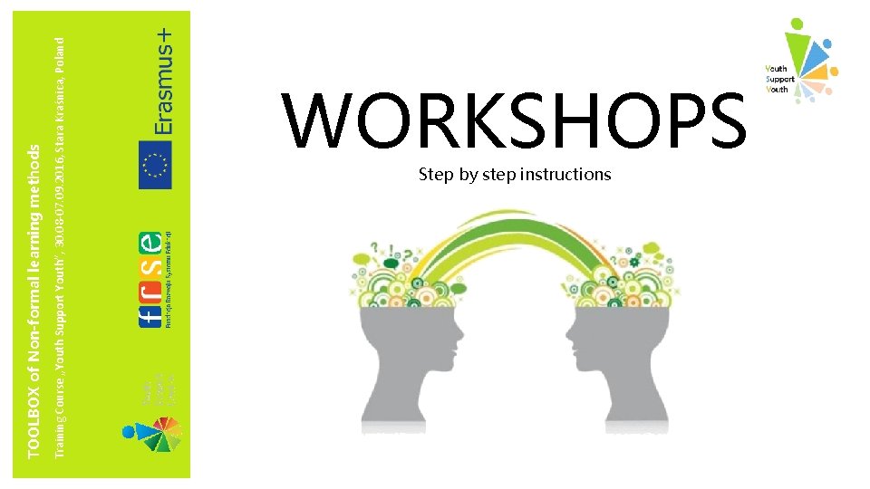 Training Course „Youth Support Youth”, 30. 08 -07. 09. 2016, Stara Kraśnica, Poland TOOLBOX