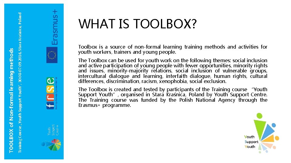 Training Course „Youth Support Youth”, 30. 08 -07. 09. 2016, Stara Kraśnica, Poland TOOLBOX
