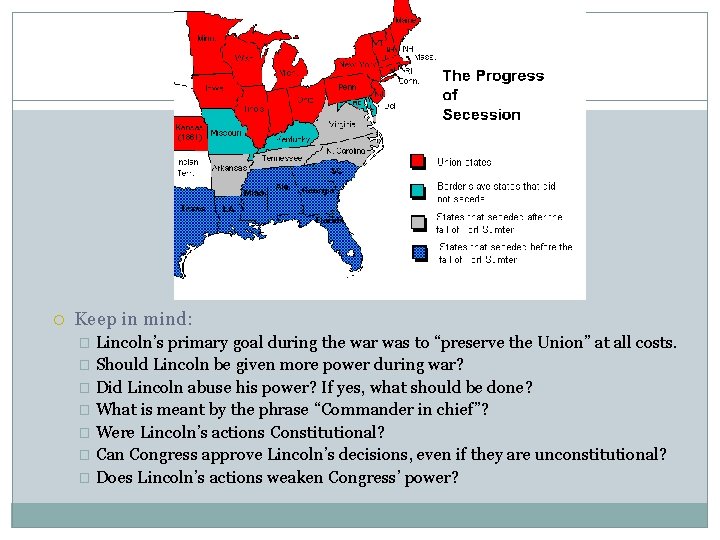  Keep in mind: Lincoln’s primary goal during the war was to “preserve the