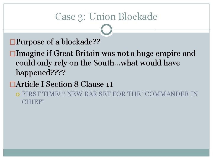 Case 3: Union Blockade �Purpose of a blockade? ? �Imagine if Great Britain was