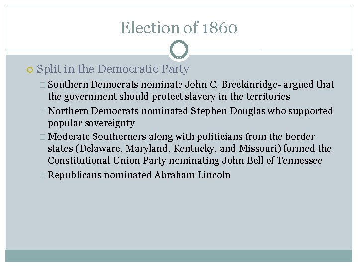 Election of 1860 Split in the Democratic Party � Southern Democrats nominate John C.