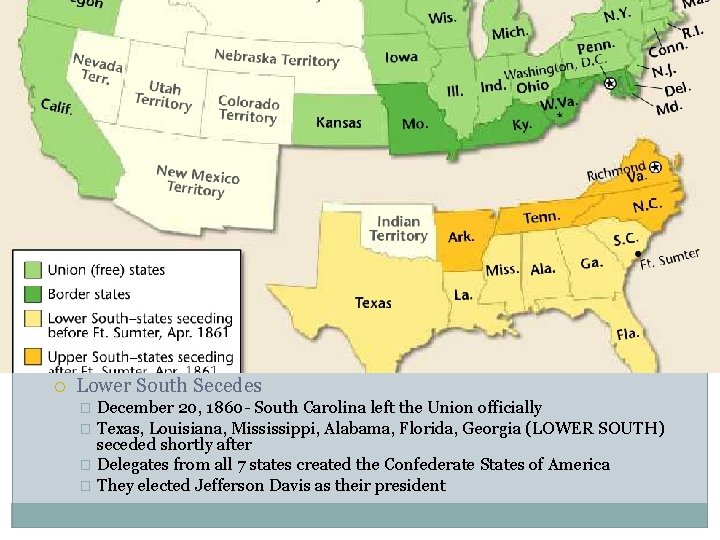  Lower South Secedes December 20, 1860 - South Carolina left the Union officially