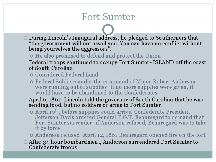 Fort Sumter � During Lincoln’s Inaugural address, he pledged to Southerners that “the government