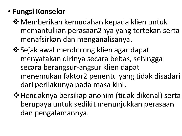  • Fungsi Konselor v Memberikan kemudahan kepada klien untuk memantulkan perasaan 2 nya