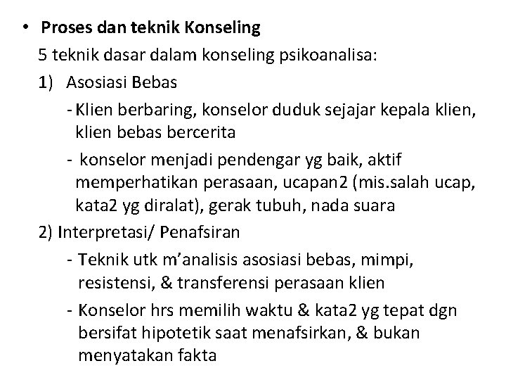  • Proses dan teknik Konseling 5 teknik dasar dalam konseling psikoanalisa: 1) Asosiasi