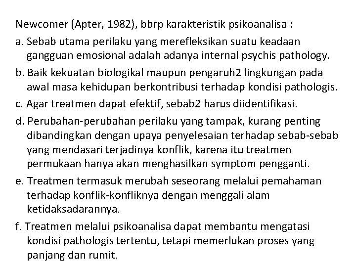 Newcomer (Apter, 1982), bbrp karakteristik psikoanalisa : a. Sebab utama perilaku yang merefleksikan suatu