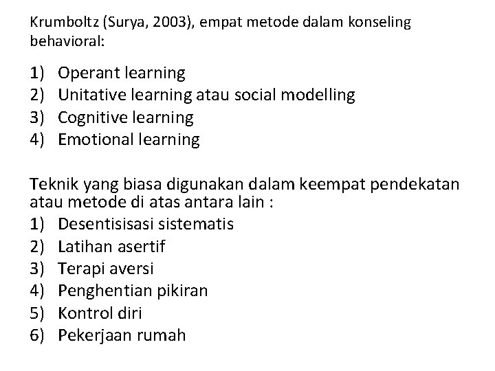 Krumboltz (Surya, 2003), empat metode dalam konseling behavioral: 1) 2) 3) 4) Operant learning