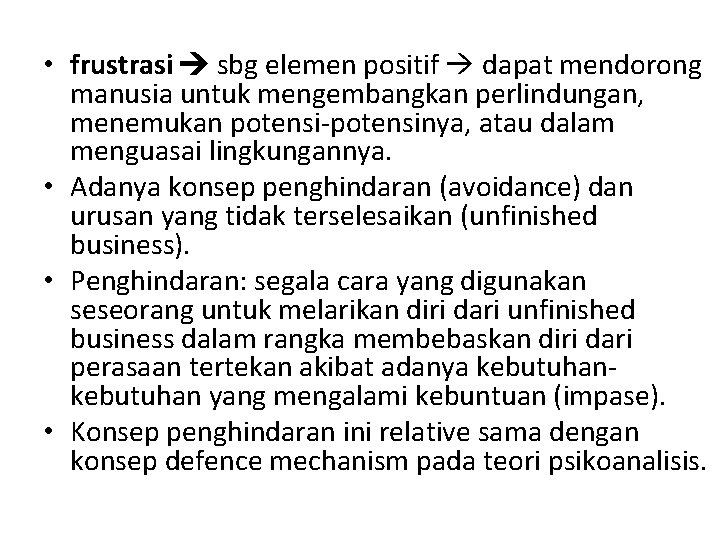  • frustrasi sbg elemen positif dapat mendorong manusia untuk mengembangkan perlindungan, menemukan potensi-potensinya,