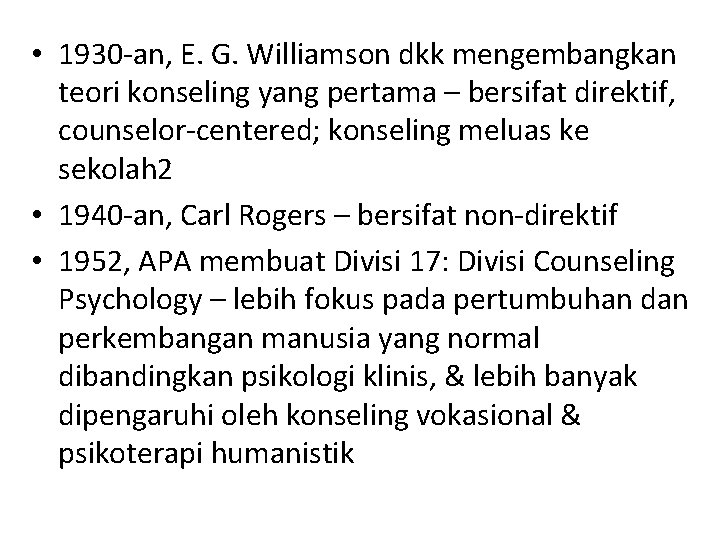  • 1930 -an, E. G. Williamson dkk mengembangkan teori konseling yang pertama –