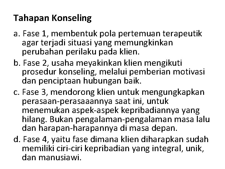 Tahapan Konseling a. Fase 1, membentuk pola pertemuan terapeutik agar terjadi situasi yang memungkinkan