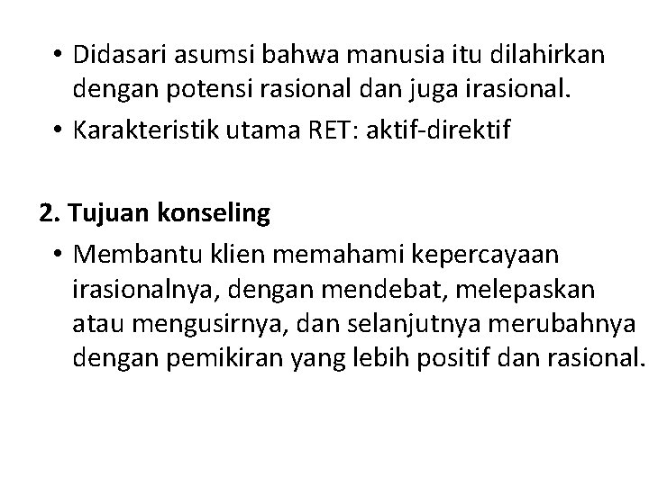  • Didasari asumsi bahwa manusia itu dilahirkan dengan potensi rasional dan juga irasional.