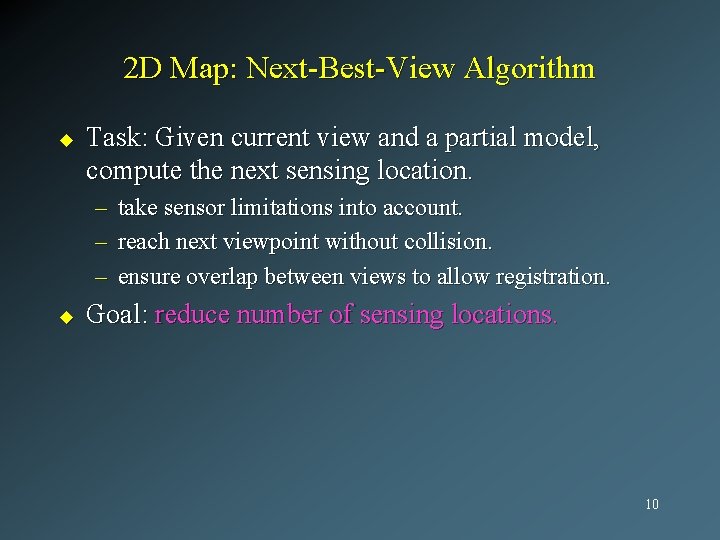 2 D Map: Next-Best-View Algorithm u Task: Given current view and a partial model,