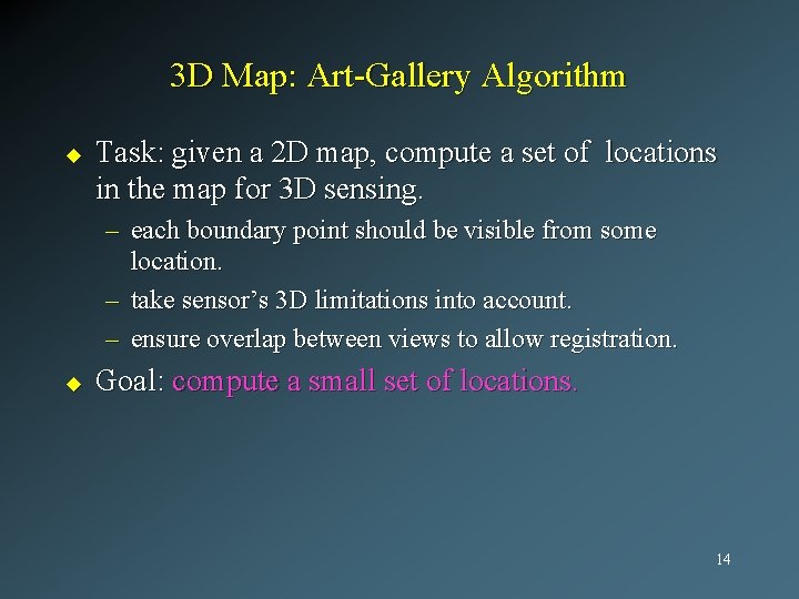 3 D Map: Art-Gallery Algorithm u Task: given a 2 D map, compute a