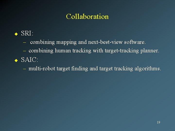 Collaboration u SRI: – combining mapping and next-best-view software. – combining human tracking with