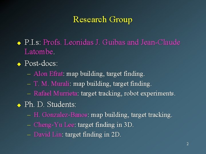 Research Group u u P. I. s: Profs. Leonidas J. Guibas and Jean-Claude Latombe.